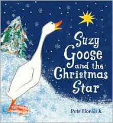 Suzy Goose and the Christmas Star: Midi Edition - Petr Horáček