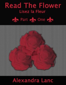 Read the Flower: The Beautiful Beginning (Fleur Passages #1) - Alexandra Lanc