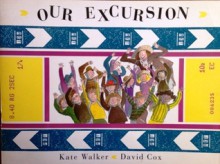 Our Excursion - Kate Walker, David Cox