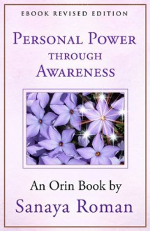 Personal Power Through Awareness: A Guidebook for Sensitive People (Earth Life Series) - Sanaya Roman