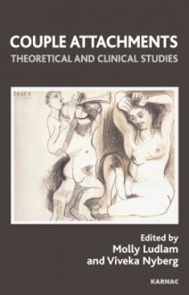 Couple Attachments: Theoretical and Clinical Studies - Molly Ludlam, Viveka Nyberg