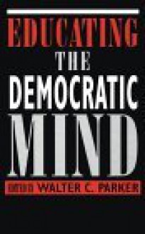 Educating the Democratic Mind - Walter C. Parker, James A. Banks