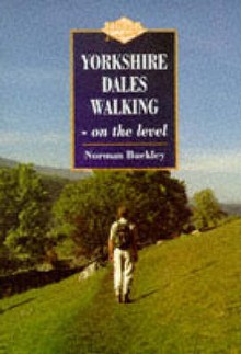 Yorkshire Dales Walking - on the Level - Norman Buckley