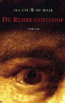 De Rembrandtcode - Dick van den Heuvel, Simon de Waal