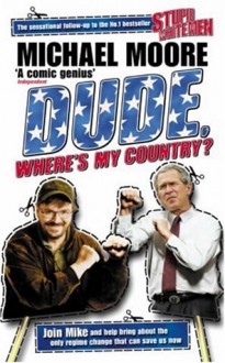 Dude, Where's My Country? - Michael Moore