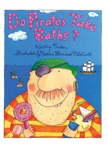 Do Pirates Take Baths? - Kathy Tucker, Nadine Bernard Westcott