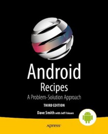 Android Recipes: A Problem-Solution Approach - Dave Smith, Jeff Friesen