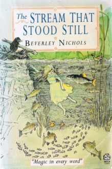 The Stream That Stood Still - Beverley Nichols, Richard Kennedy