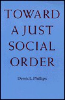 Toward a Just Social Order - Derek L. Phillips