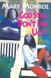 God Still Don't Like Ugly (God Don't Like Ugly, #2) - Mary Monroe