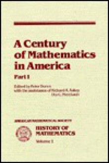 A Century of Mathematics in America (History of Mathematics, Vol 1) - Peter Duren, Richard A. Askey, Uta C. Merzbach