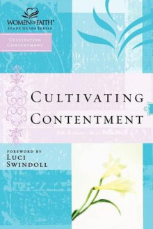 Women of Faith Study Guide Series: Cultivating Contentment - Thomas Nelson Publishers