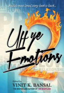 Uff Ye Emotions 2 - Vinit K. Bansal, Mahi Singla, Kunal Marathe, Shalini Katyal, Ishani Malhotra, Siddhartha Yadav, Heema Shirvaikar, Saravana Kumar Murugan, Tarang Sinha, Udita Pal, Himanshu Chhabra, Meghant Parmar, Heena Ahuja