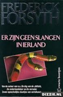 Er zijn geen slangen in Ierland - Frederick Forsyth, J.F. Niessen-Hosselee