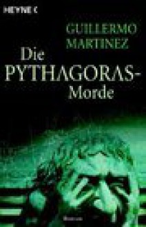 Die Pythagoras Morde - Guillermo Martínez, Angelica Ammer