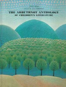 The Arbuthnot Anthology of Children's Literature (4th Edition) - May Hill Arbuthnot, Zena Sutherland