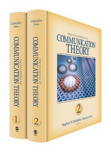 Encyclopedia of Communication Theory, Volume 1 & 2 - Stephen W. Littlejohn, Karen A. Foss