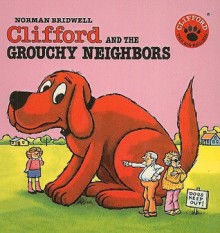 Clifford and the Grouchy Neighbors - Norman Bridwell