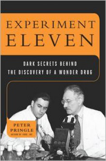 Experiment Eleven: Dark Secrets Behind the Discovery of a Wonder Drug - Peter Pringle, Scott P. Smiley