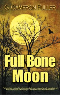 Full Bone Moon - G. Cameron Fuller