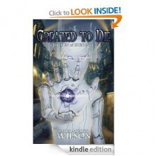 Created to Die (Children of Eden, #2) - James Andrew Wilson