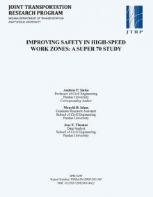 Improving Safety in High-Speed Work Zones: A Super 70 Study - Andrew P. Tarko, Mouyid Islam, Jose Thomaz