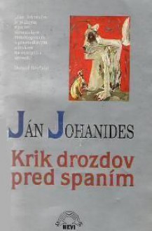 Krik drozdov pred spaním - Ján Johanides