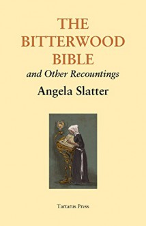 The Bitterwood Bible - Angela Slatter, Stephen Jones, Kathleen Jennings