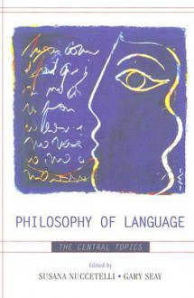 Philosophy of Language: The Central Topics - Susana Nuccetelli