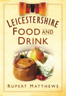 Leicestershire Food and Drink - Rupert Matthews