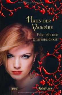 Flirt mit der Unsterblichkeit - Rachel Caine, Sonja Häußler