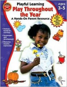 Play Throughout the Year: A Hands-On Parent Resource [With Stickers] - McGraw-Hill Publishing, Vincent Douglas