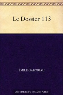 Le Dossier 113 (French Edition) - Émile Gaboriau