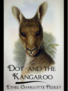 Dot and the Kangaroo - Ethel C. Pedley