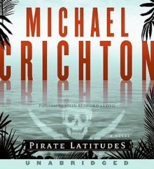 Pirate Latitudes: A Novel (Audio) - Michael Crichton, John Bedford Lloyd