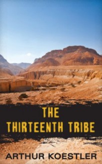 The Thirteenth Tribe - Arthur Koestler