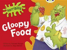 Horribilly: Gloopy Food (Green B) - Michaela Morgan