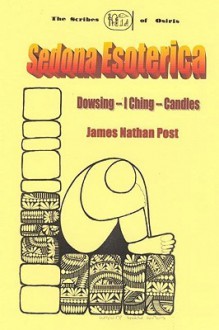 Sedona Esoterica: Dowsing - I Ching - Candles - James Nathan Post