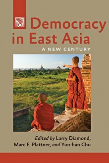 Democracy in East Asia: A New Century - Larry Jay Diamond