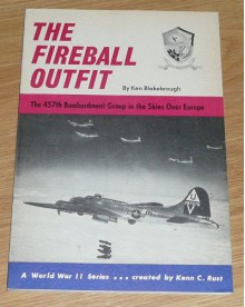 The Fireball Outfit: The 457th Bombardment Group in the Skies Over Europe - Ken Blakebrough, Paul R. Matt, John Preston