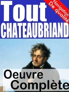 Tout Chateaubriand - oeuvre complète (French Edition) - François-René de Chateaubriand, H Editions