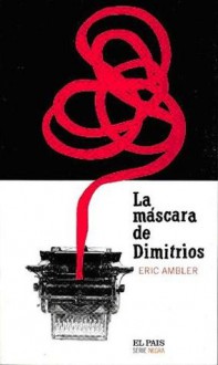 La máscara de Dimitrios - Eric Ambler, Ana Goldar