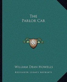 The Parlor Car - William Dean Howells