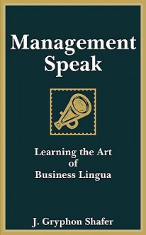 Management Speak - J. Gryphon Shafer