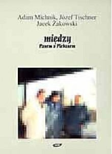 Między panem a plebanem - Adam Michnik, Józef Tischner, Jacek Żakowski