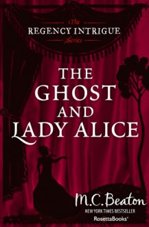 The Ghost and Lady Alice - M.C. Beaton