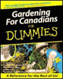 Gardening for Canadians for Dummies - Liz Primeau, Bill Marken, Michael MacCaskey