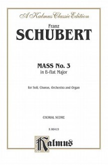 Mass in B-Flat Major: Satb with Satb Soli (Orch.) (Latin Language Edition) - Franz Schubert