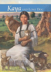 Kaya and Lone Dog (American Girls Collection) - Janet Shaw