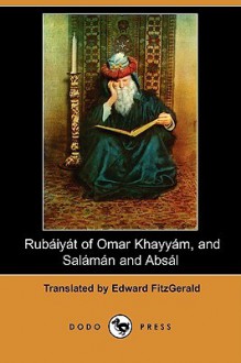 Rubaiyat of Omar Khayyam, and Salaman and Absal (Dodo Press) - Omar Khayyám, Edward FitzGerald